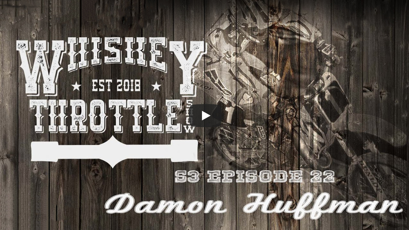 DAMON HUFFMAN Whiskey Throttle Show Full Episode ML512 Motocross