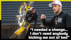 “I Needed a Change…I’m a Pretty Self-Motivated Guy, I Don’t Need Anybody Kicking Me Out of Bed.”