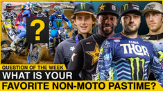 "What Is Your Favorite Non-Moto Pastime?" | Supercross Question of the Week